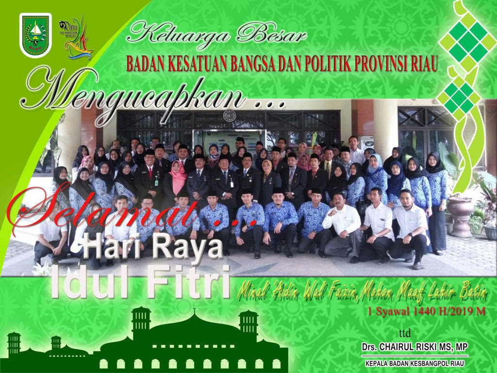 Badan Kesatuan Bangsa dan Politik Provinsi Riau mengucapkan Selamat Hari Raya Idul Fitri 1440H/2019M